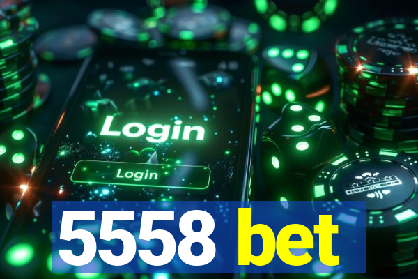 5558 bet